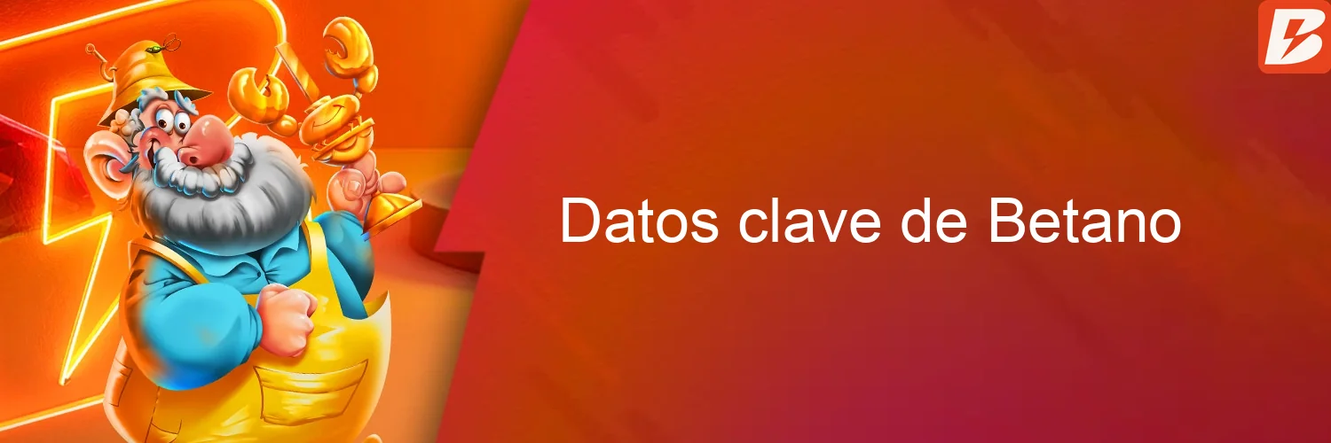 Datos clave de Betano